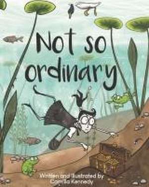 Not So Ordinary de Camilla Kennedy