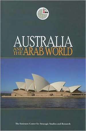 Australia and the Arab World de Emirates Center for Strategic Studies an