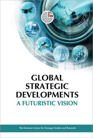 Global Strategic Developments: A Futuristic Vision de ECSSR