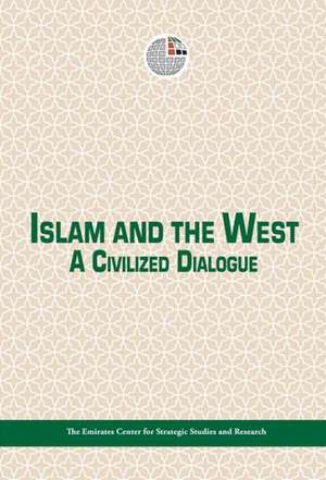 Islam and the West: A Civilized Dialogue de Emirates Center for