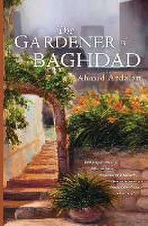 The Gardener of Baghdad de Ahmad Ardalan