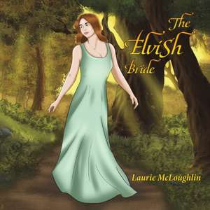 The Elvish Bride de Laurie McLoughlin