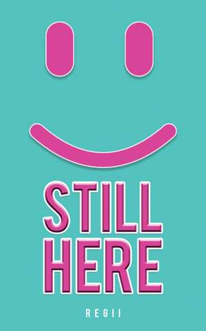 Still here de Regii