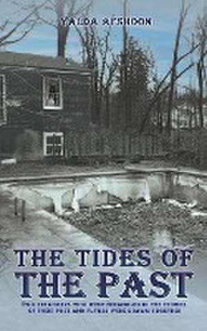 The Tides of The Past de Afshoon Yalda