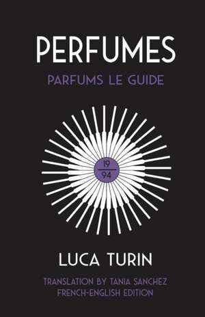 Perfumes: Parfums Le Guide 1994 de Luca Turin