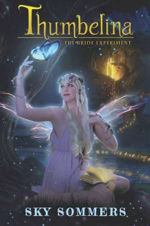 Thumbelina: : The Bride Experiment de Shreeya Nanda