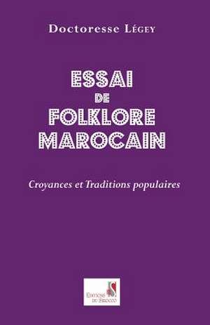 Essai de Folklore Marcain. Croyances Et Traditions Populaires: Le Metier Et L'Art Du Savoir-Etre Et Du Savoir-Vivre Pour Mieux Communiquer de Doctoresse Legey