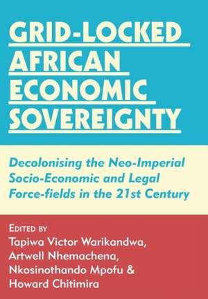 Grid-locked African Economic Sovereignty de Tapiwa Victor Warikandwa