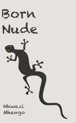 Born Nude de Nkwazi Mhango