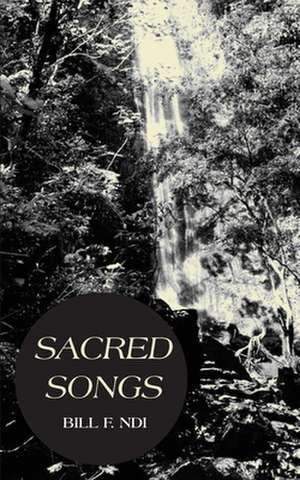 Sacred Songs de Bill F Ndi