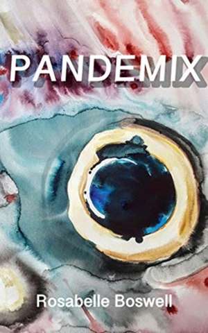 PANDEMIX de Rosabelle Boswell