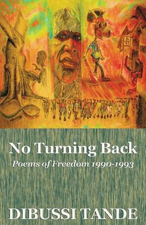 No Turning Back. Poems of Freedom 1990-1993 de Dibussi Tande