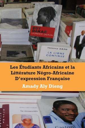 Les Etudiants Africains Et La Litterature Negro-Africaine D'Expression Francaise: Civil Society and the Politics of Belonging in Anglophone Cameroon de Amady Aly Dieng