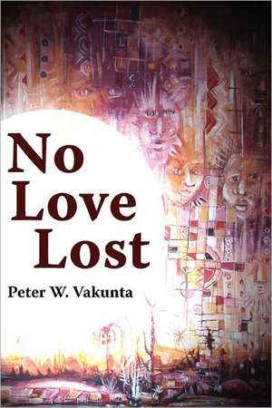 No Love Lost de Peter W. Vakunta