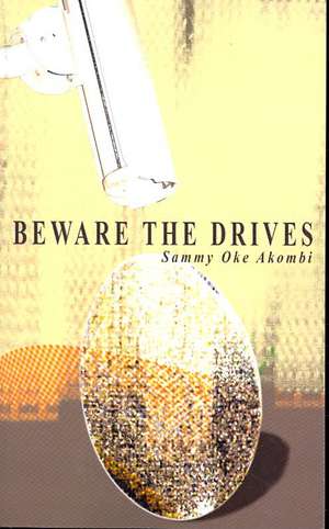 Beware the Drives de Sammy Oke Akombi