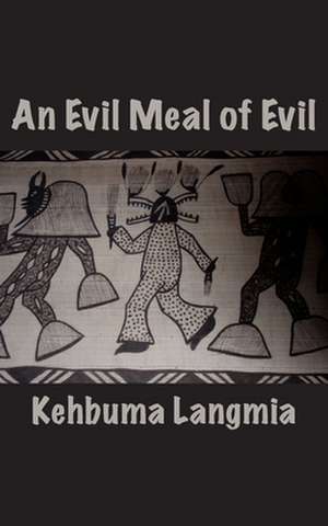 An Evil Meal of Evil de Kehbuma Langmia