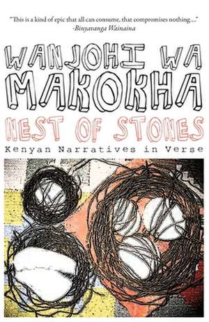 Nest of Stones. Kenyan Narratives in Verse de Wanjohi wa Makokha