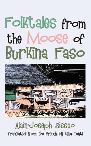 Folktales from the Moose of Burkina Faso de Alain-Joseph Sissao