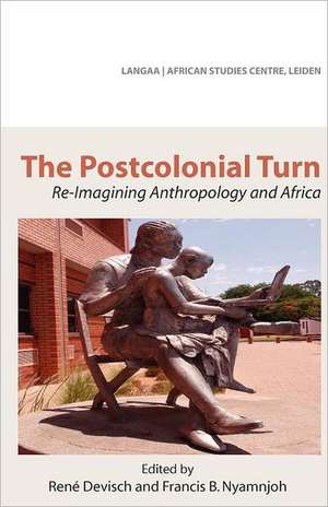 The Postcolonial Turn. Re-Imagining Anthropology and Africa de Rene Devisch