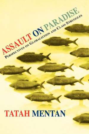 Assault on Paradise. Perspectives on Globalization and Class Struggles de Tatah Mentan