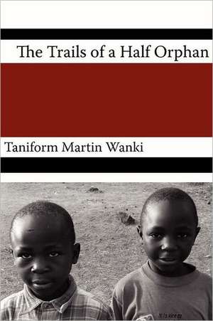 The Trials of an Half Orphan de Taniform Wanki