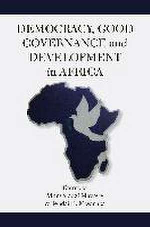 Democracy, Good Governance and Development in Africa de Munyaradzi Mawere