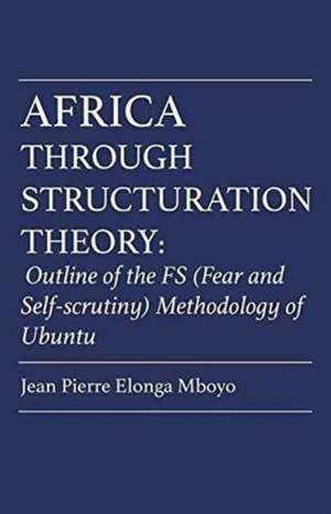 Africa Through Structuration Theory de Jean Pierre Elonga Mboyo