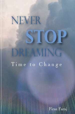 Never Stop Dreaming - Time to change de Firas Faraj