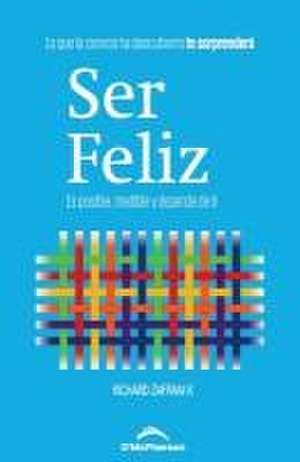 Ser Feliz: Es posible, medible y depende de ti de Richard Zafrani K.