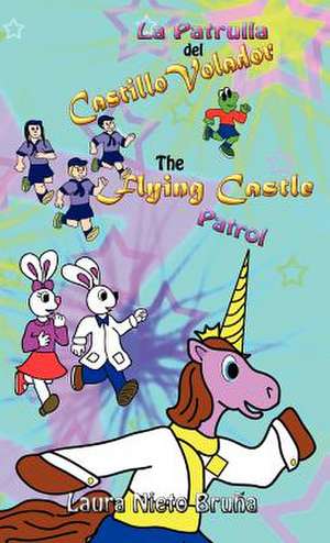 La Patrulla del Castillo Volador * the Flying Castle Patrol de Laura Nieto Bru a.