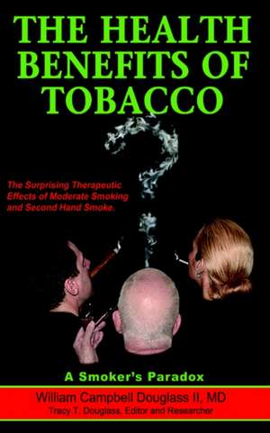 The Health Benefits of Tobacco de William Campbell Douglass