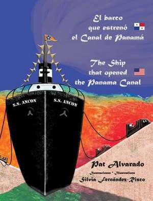 El Barco Que Estreno El Canal de Panama * the Ship That Opened the Panama Canal de Pat Alvarado