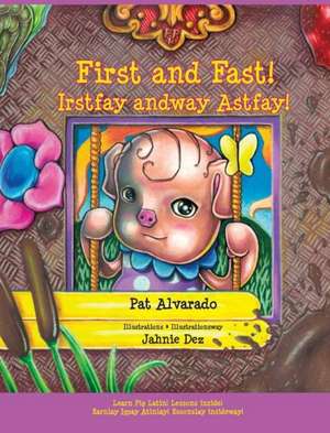 First and Fast! * Irstfay Andway Astfay! de Pat Alvarado