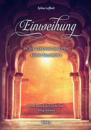 Einweihung in die Lebensweisheiten König Salomon's de Sylvia Leifheit