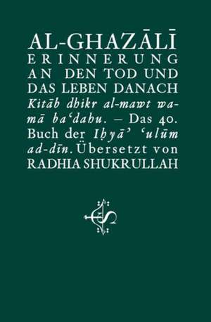 Erinnerung an den Tod und das Leben danach de Abu Hamid Al-Ghazali