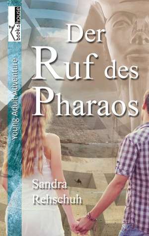 Der Ruf des Pharaos de Sandra Rehschuh