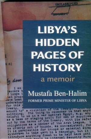 Libya's Hidden Pages of History de Mustafa Ben Halim