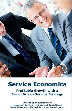 Service Economics: Profitable Growth with a Brand Driven Service Strategy