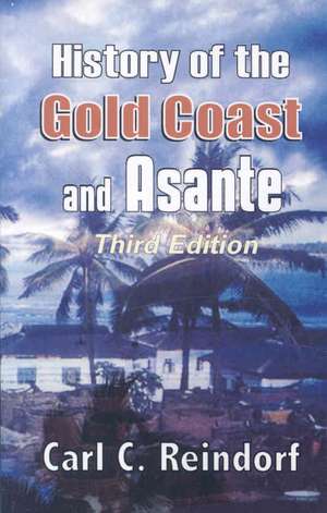 History of the Gold Coast and Asante. Third Edition de Carl C. Reindorf