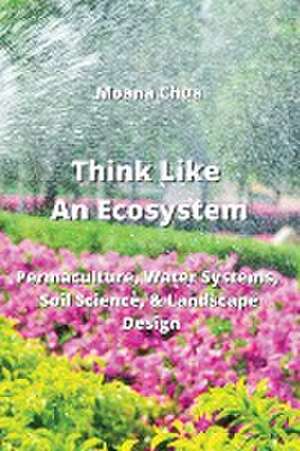 Think Like An Ecosystem de Moana Chua