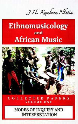 Ethnomusicology and African Music de J. H. Kwabena Nketia