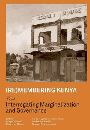 (Re)Membering Kenya Vol 2. Interrogating Marginalization and Governance: The Archbishop's Wife de George Gona