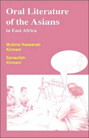 Oral Literature of the Asians in East Africa de Mubina Hassanali Kirmani