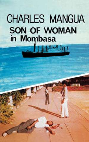 Son of Woman in Mombasa de Charles Mangua