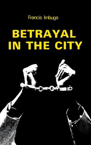 Betrayal in the City de Francis Imbuga