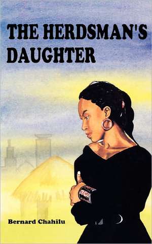 The Herdsman's Daughter de Bernard Chahilu