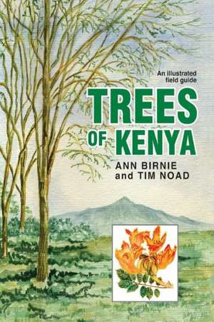 Trees of Kenya. an Illustrated Field Guide: New Approaches de Ann Birnie