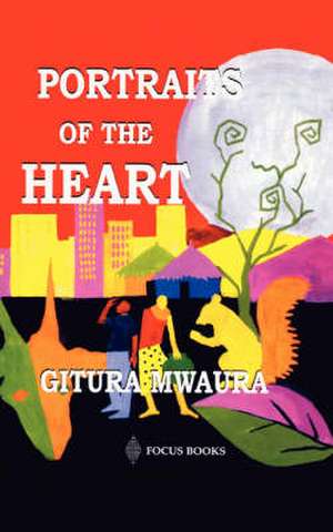 Portraits of the Heart de Gitura Mwaura