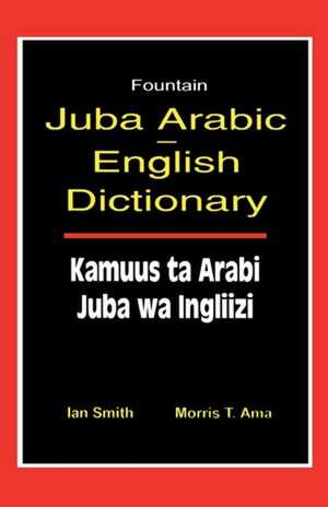 Juba Arabic English Dictionary/Kamuus Ta Arabi Juba Wa Ingliizi de Ian Smith