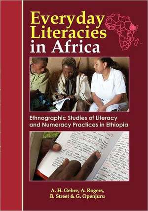 Everyday Literacies in Africa. Ethnographic Studies of Literacy and Numeracy Practices in Ethiopia de Alemayehu Hailu Gebre